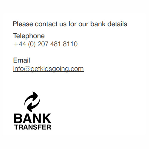 Please contact us to pay by bank transfer - 020 7481 8110 or email info@getkidsgoing.com